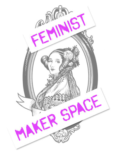 Feminist MakerSpace