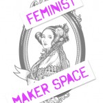 Feminist MakerSpace